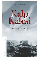 Kalp Kalesi; Çanakkale Savaşı Hikâyeleri