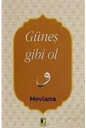 Güneş Gibi Ol