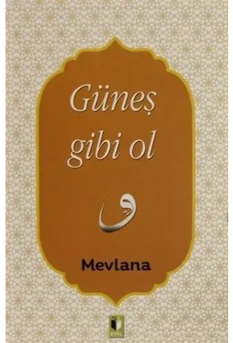 Güneş Gibi Ol