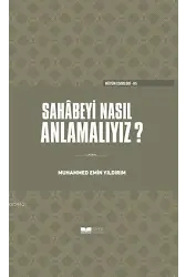 Sahabeyi Nasıl Anlamalıyız?