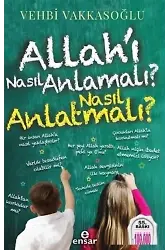 Allah'ı Nasıl Anlamalı Nasıl Anlatmalı?
