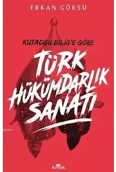 Türk Hükümdarlık Sanatı; Kutadgu Bilig'e Göre