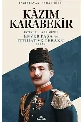 İstiklal Harbimizde Enver Paşa ve İttihat ve Terakki Erkanı