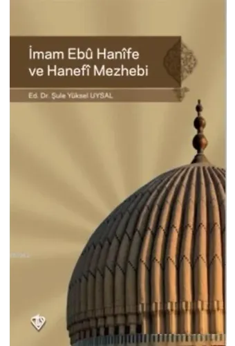 İmam Ebu Hanife ve Hanefi Mezhebi