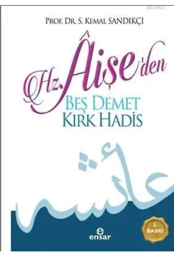 Hz. Aişe'den Beş Demet Kırk Hadîs