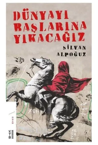 Dünyayı Başlarına Yıkacağız