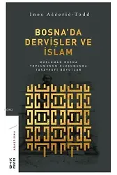 Bosna'da Dervişler ve İslam; Müslüman Bosna Toplumunun Oluşumunda Tasavvufi Boyutlar