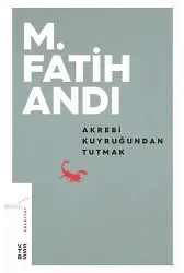 Akrebi Kuyruğundan Tutmak