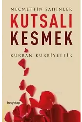 Kutsalı Kesmek; Kurban Kurbiyettir