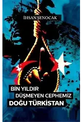 Bin Yıldır Düşmeyen Cephemiz Doğu Türkistan
