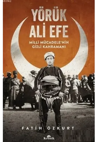 Yörük Ali Efe Milli Mücadele'nin Gizli Kahramanı