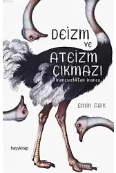 Deizm ve Ateizm Çıkmazı; İnançsızlıktan İnanca