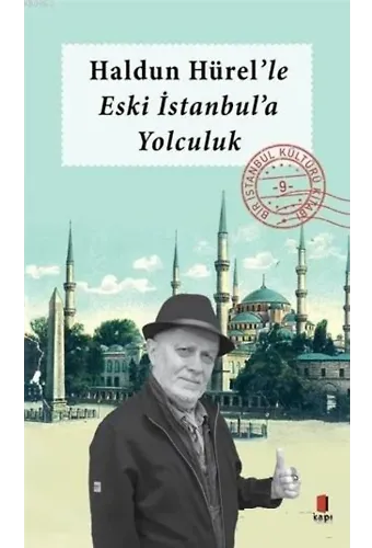 Haldun Hürel'le Eski İstanbul'a Yolculuk; Bir İstanbul Kültürü Kitabı 9