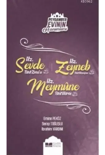 Hz. Sevde Bint Zem'a - Hz. Zeynep Bint Hüzeyma - Hz. Meymüne Bint Haris; Peygamber Evinin Hanımları - 4