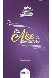 Hz. Aişe Bint Ebi Bekir; Peygamber Evinin Hanımları - 2