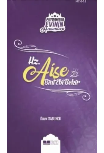 Hz. Aişe Bint Ebi Bekir; Peygamber Evinin Hanımları - 2