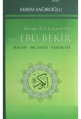 İslamın İlk Halifesi Hz. Ebubekir; Hayatı Hilafeti Sadakati
