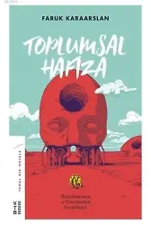 Toplumsal Hafıza Hatırlamanın ve Unutmanın Sosyolojisi