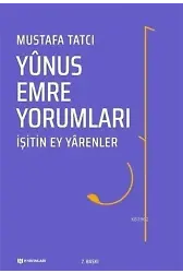 Yunus Emre Yorumları; İşitin Ey Yarenler