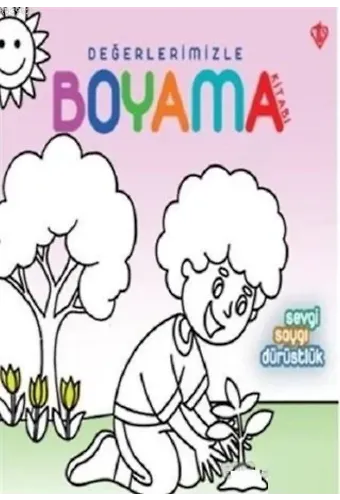 Sevgi Saygı Dürüstlük - Değerlerimizle Boyama Kitabı