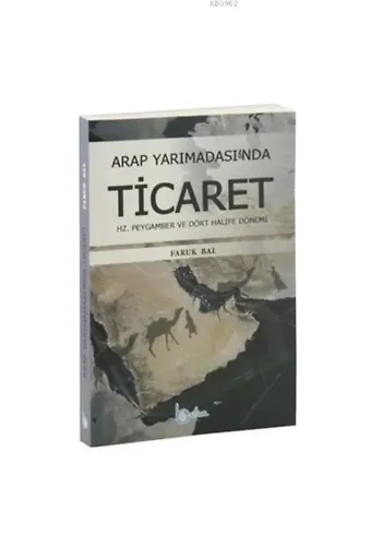 Arap Yarımadası'nda Ticaret Hz. Peygamber ve Dört Halife Dönemi