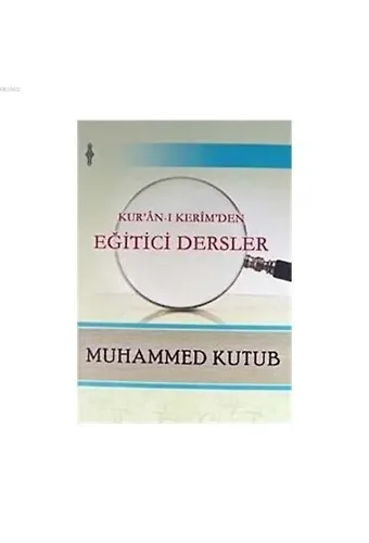 Kur'an-ı Kerim'den Eğitici Dersler