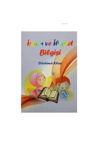 İman ve İbadet Bilgisi : Dördüncü Kitap
