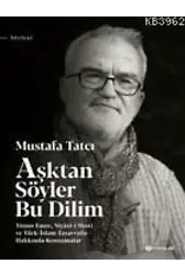 Aşktan Söyler Bu Dilim; Yunus Emre Niyazı-i Mısri ve Türk-İslam Tasavvufu Hakkında Konuşmalar