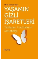 Yaşamın Gizli İşaretleri Yaklaşan Hadiselerin Metafiziği