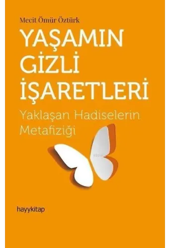 Yaşamın Gizli İşaretleri Yaklaşan Hadiselerin Metafiziği