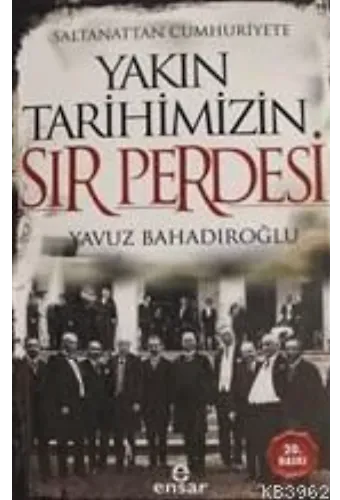 Saltanattan Cumhuriyete Yakın Tarihimizin Sır Perdesi