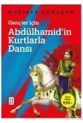 Gençler İçin Abdülhamid'in Kurtlarla Dansı