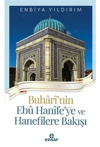Buhari'nin Ebu Hanife'ye ve Hanefilere Bakış