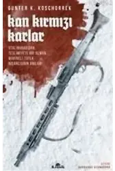 Kan Kırmızı Karlar; Stalingrad'dan Teslimiyete Bir Alman Makineli Tüfek Nişancısının Anıları