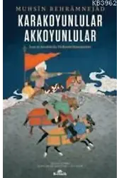 Karakoyunlular Akkoyunlular; İran ve Anadolu'da Türkmen Hanedanları