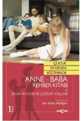 Çocuk ve Ergen Eğitiminde Anne - Baba Rehber Kitabı ve Sınav Kaygısı ve Çözüm Yolları