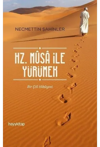 Hz. Musa İle Yürümek Bir Çöl Hikayesi