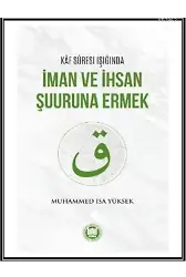Kaf Suresi Işığında İman ve İhsan Şuuruna Ermek