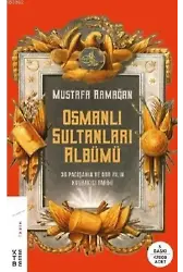 Osmanlı Sultanları Albümü; 36 Padişahın Ve 688 Yılın Kuşbakışı Tarihi