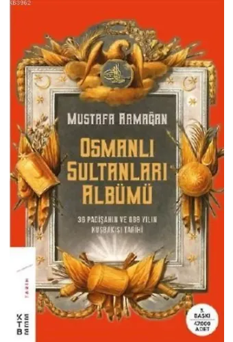 Osmanlı Sultanları Albümü; 36 Padişahın Ve 688 Yılın Kuşbakışı Tarihi