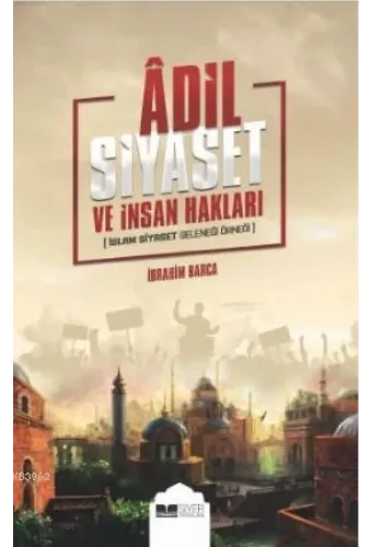 Adil Siyaset ve İnsan Hakları; İslam Siyaset Geleneği Örneği