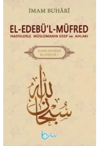 El Edebü'l Müfred; Hadislerle Müslümanın Edep Ve Ahlakı