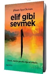 Elif Gibi Sevmek; Sevmek Belki Bir Gün Okur Diye Şair Olmaktır