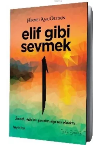 Elif Gibi Sevmek; Sevmek Belki Bir Gün Okur Diye Şair Olmaktır