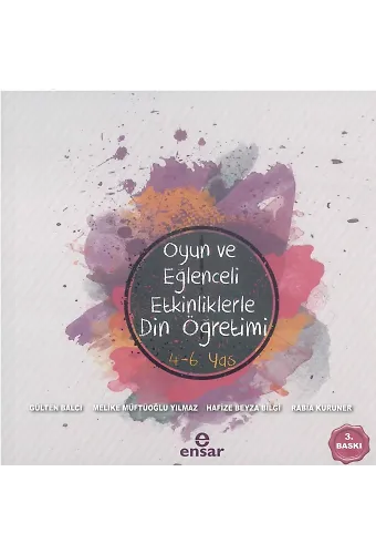 Oyun ve Eğlenceli Etkinliklerle Din Öğretimi 4-6 Yaş
