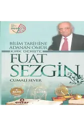 Bilim Tarihine Adanan Ömür Kırk Derste Fuat Sezgin