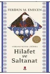 Osmanlı Klasik Çağında Hilafet ve Saltanat