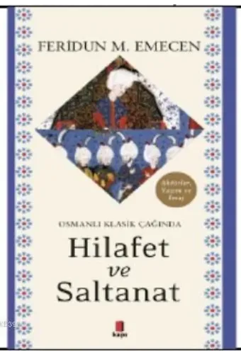 Osmanlı Klasik Çağında Hilafet ve Saltanat