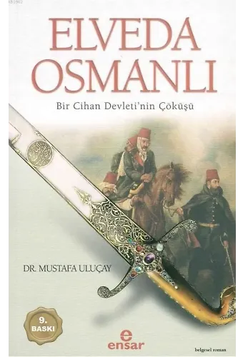 Elveda Osmanlı; Bir Cihan Devletinin Çöküşü