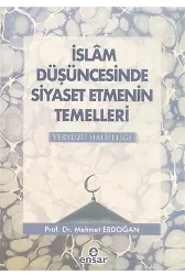 İslam Düşüncesinde Siyaset Etmenin Temelleri; Yeryüzü Halifeliği